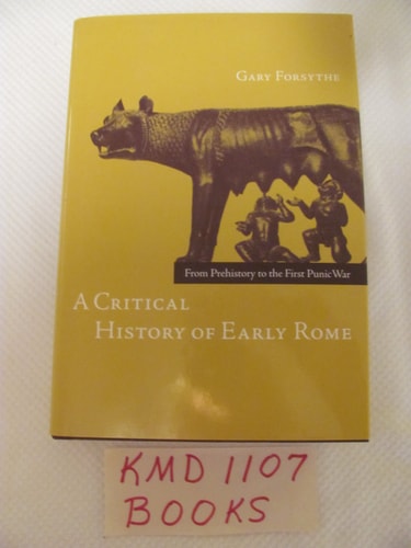 A Critical History of Early Rome From Prehistory to the First Punic War