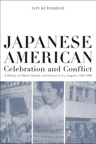 Japanese American Celebration and Conflict: A History of Ethnic Identity and Festival, 1934-1990