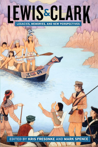 Lewis & Clark Legacies, Memories, and New Perspectives