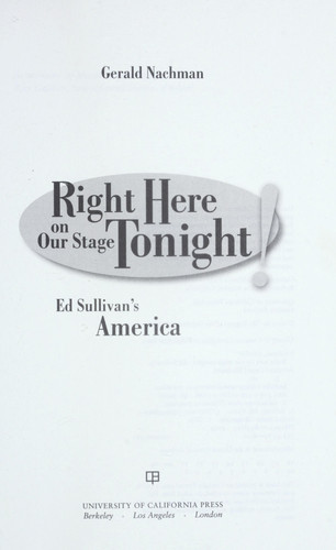 Right Here on Our Stage Tonight! Ed Sullivan's America
