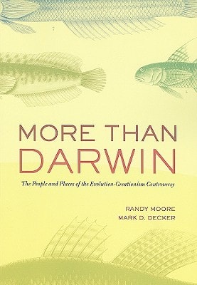 More Than Darwin The People and Places of the Evolution-creationism Controversy