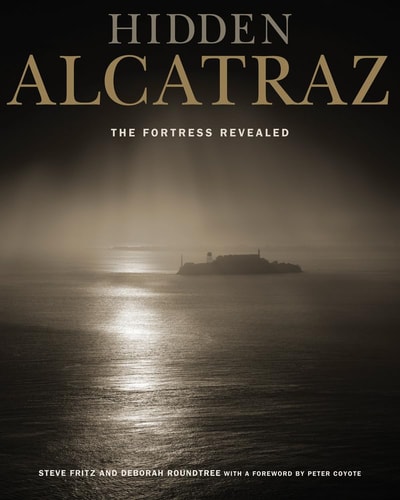 Hidden Alcatraz The Fortress Revealed
