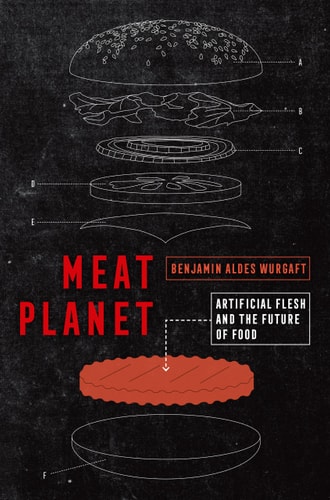 Meat Planet Artificial Flesh and the Future of Food