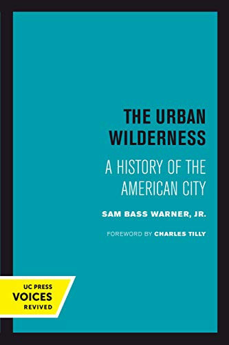 The Urban Wilderness A History of the American City