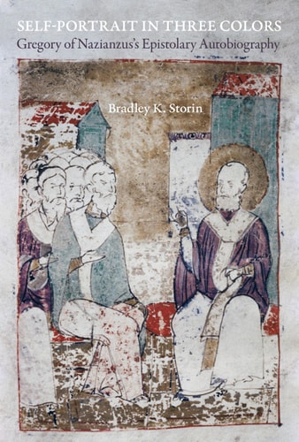 Self-Portrait in Three Colors Gregory of Nazianzus's Epistolary Autobiography