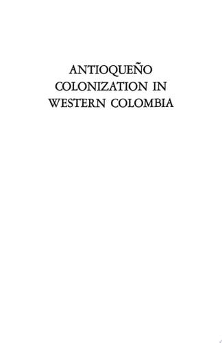 Antioqueno Colonization in Western Colombia, Revised Edition