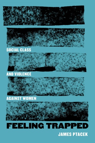 Feeling Trapped Social Class and Violence Against Women