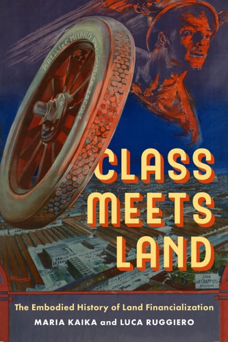 Class Meets Land The Embodied History of Land Financialization