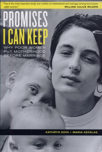 Promises I Can Keep Why Poor Women Put Motherhood Before Marriage