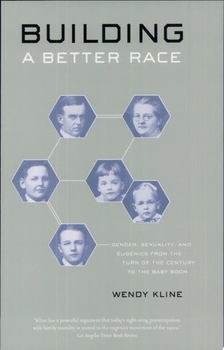 Building a Better Race Gender, Sexuality, and Eugenics from the Turn of the Century to the Baby Boom