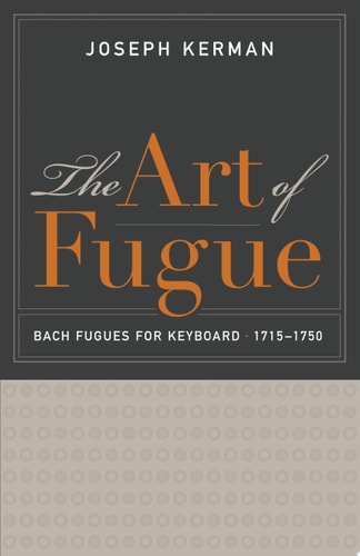 The Art of Fugue Bach Fugues for Keyboard, 1715–1750
