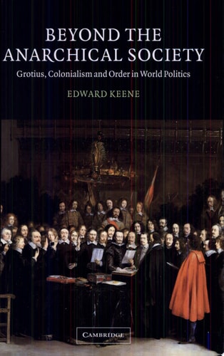 Beyond the Anarchical Society Grotius, Colonialism and Order in World Politics