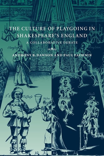 The Culture of Playgoing in Shakespeare's England A Collaborative Debate
