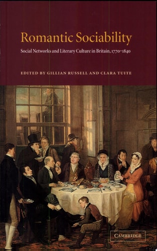 Romantic Sociability Social Networks and Literary Culture in Britain, 1770-1840