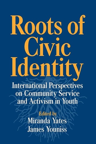Roots of Civic Identity International Perspectives on Community Service and Activism in Youth