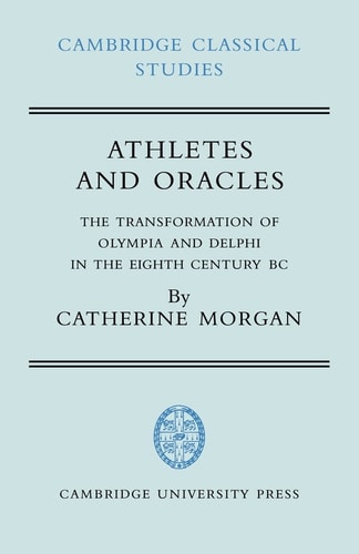 Athletes and Oracles The Transformation of Olympia and Delphi in the Eighth Century BC