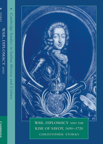 War, Diplomacy and the Rise of Savoy, 1690-1720