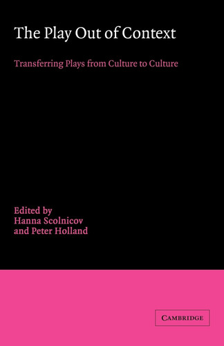The Play out of Context: Transferring Plays from Culture to Culture