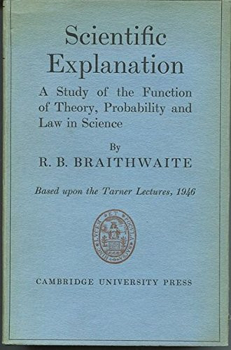 Scientific Explanation: A Study of the Function of Theory, Probability and Law in Science