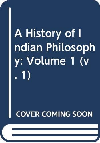 A History of Indian Philosophy: Volume 1