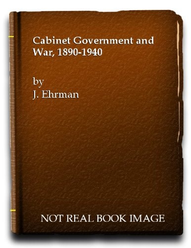 Cabinet Government and War, 1890-1940