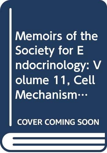 Memoirs of the Society for Endocrinology: Volume 11, Cell Mechanisms in Hormone Production and Action