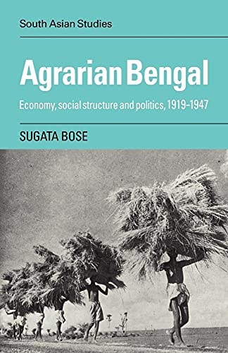 Agrarian Bengal Economy, Social Structure and Politics, 1919-1947