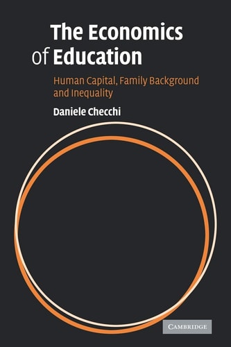 The Economics of Education Human Capital, Family Background and Inequality