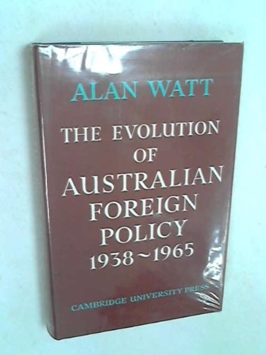 The Evolution of Australian Foreign Policy 1938-1965