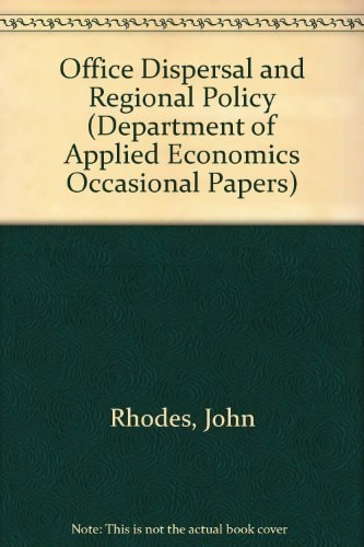 Office Dispersal and Regional Policy (Department of Applied Economics Occasional Papers)