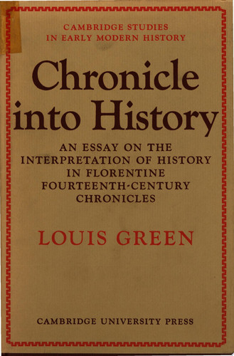 Chronicle Into History An Essay on the Interpretation of History in Florentine Fourteenth-Century Chronicles