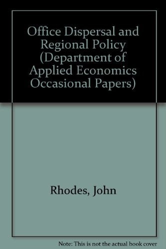 Office Dispersal and Regional Policy (Department of Applied Economics Occasional Papers, Series Number 30)