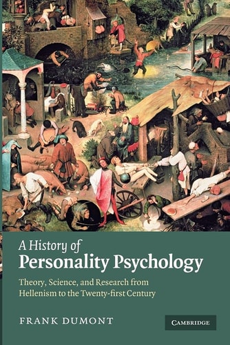 A History of Personality Psychology Theory, Science, and Research from Hellenism to the Twenty-First Century