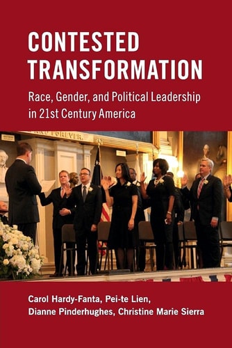 Contested Transformation Race, Gender, and Political Leadership in 21st Century America