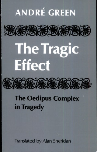 The Tragic Effect The Oedipus Complex in Tragedy