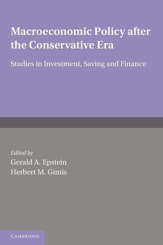 Macroeconomic Policy after the Conservative Era Studies in Investment, Saving and Finance