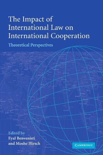 The Impact of International Law on International Cooperation Theoretical Perspectives