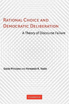 Rational Choice and Democratic Deliberation A Theory of Discourse Failure