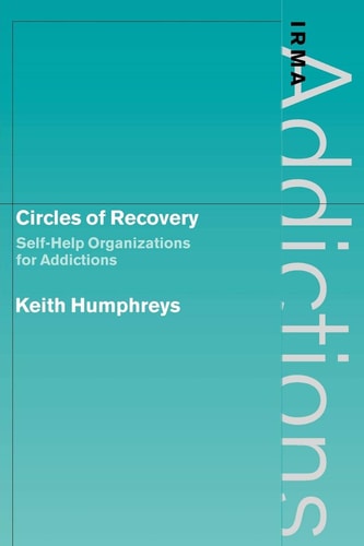 Circles of Recovery Self-Help Organizations for Addictions