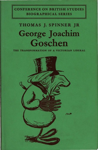 George Joachim Goschen The Transformation of a Victorian Liberal