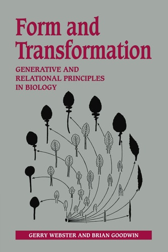 Form and Transformation Generative and Relational Principles in Biology