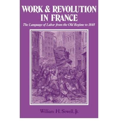Work and revolution in France : the language of labor from the Old Regime to 1848