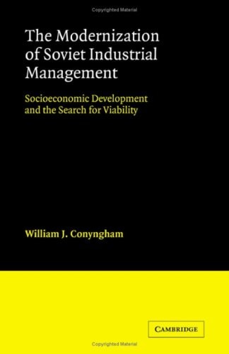 The Modernization of Soviet Industrial Management Socioeconomic Development and the Search for Viability