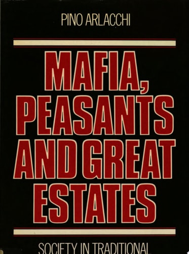 Mafia, Peasants and Great Estates Society in Traditional Calabria