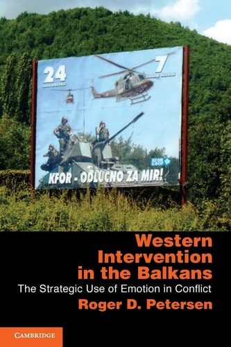 Western Intervention in the Balkans The Strategic Use of Emotion in Conflict