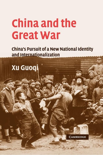 China and the Great War China's Pursuit of a New National Identity and Internationalization