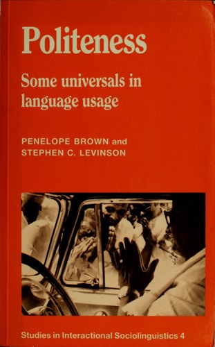 Politeness: Some Universals in Language Usage (Studies in Interactional Sociolinguistics, Series Number 4)