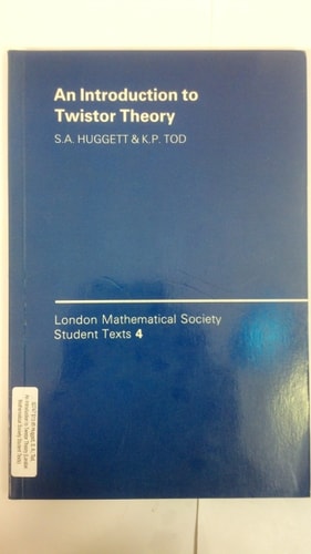 An Introduction to Twistor Theory (London Mathematical Society Student Texts, Series Number 4)