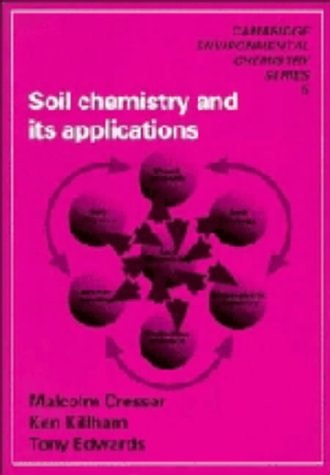Soil Chemistry and its Applications (Cambridge Environmental Chemistry Series, Series Number 5)