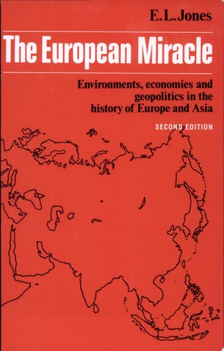 The European Miracle Environments, Economies and Geopolitics in the History of Europe and Asia
